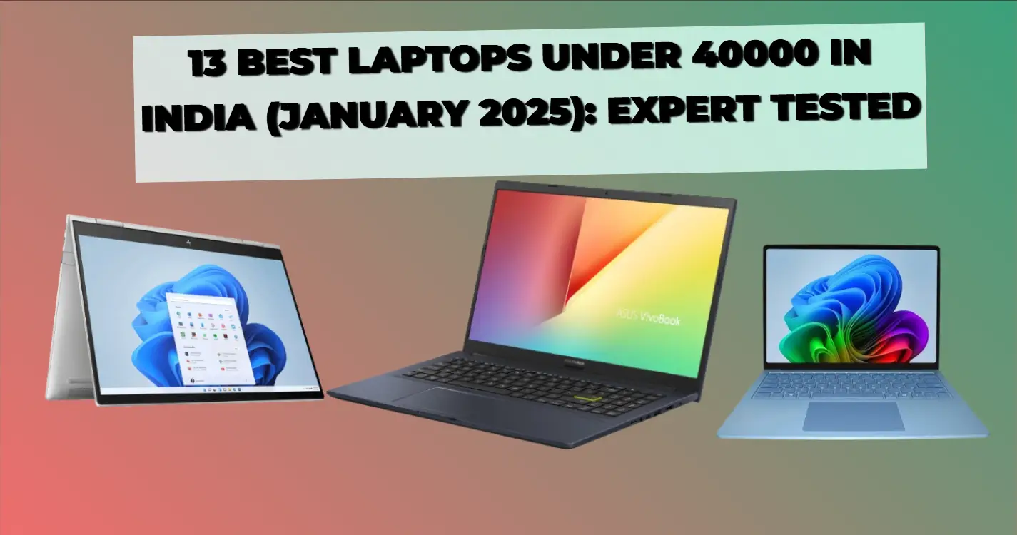 13 Best Laptops Under 40000